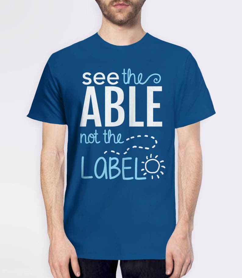 See the Able Not The Label Shirt for Autism Acceptance, T Shirt for special needs teacher, graphic tee, slp tshirt, positive saying t-shirt image 4