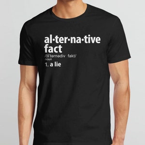 Alternative Facts Shirt, anti trump shirt, feminist t-shirt, not my president, funny shirt, alternative facts are lies tshirt, definition image 4