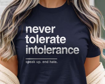 Never Tolerate Intolerance Quote Shirt, women men kids, end racism shirt, anti-racist tshirt, political graphic tee with saying, BootsTees