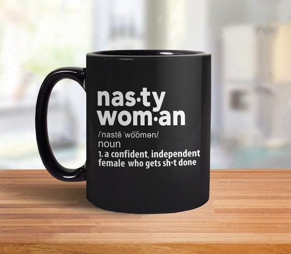 Nasty Woman Mug Women Gift for Her Feminist Mug Nasty 