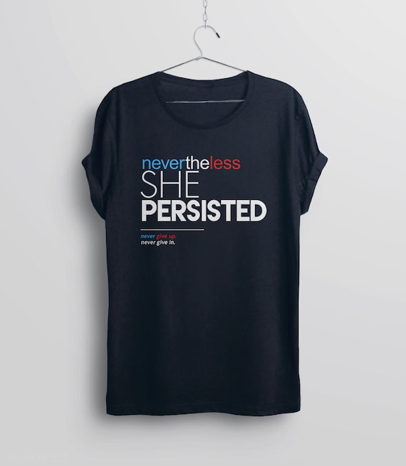 Nevertheless She Persisted Feminist Quote T-Shirt Nevertheless She Persisted Feminist Quote T-Shirt