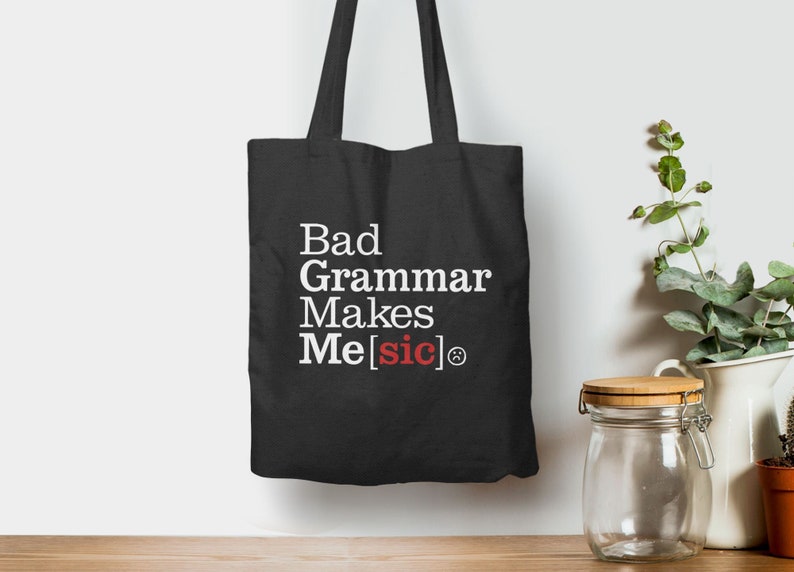 Bad Grammar Makes Me Sic Tote, funny shopping bag with saying, sturdy reusable grocery bag, book carryall, English Teacher Gift Idea, Writer image 1