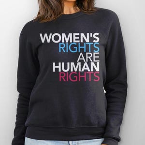 Women&#39;s Rights Are Human Rights Sweatshirt or Hoodie, Pro-Choice Slogan Sweater, BootsTees Feminist Shirt