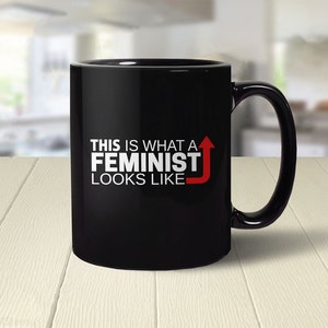 Esto es lo que parece una taza feminista / taza de café feminista para mujeres u hombres, taza de cita feminista, regalo feminista para mujeres taza de café, taza imagen 2