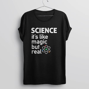 Funny Science Shirt for women men kids, nerdy scientist gift for science teacher tshirt, liberal tee, It's Like Magic But Real, BootsTees image 4
