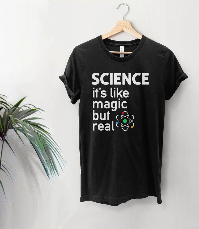 Funny Science Shirt for women men kids, nerdy scientist gift for science teacher tshirt, liberal tee, It's Like Magic But Real, BootsTees image 6