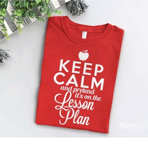 Keep Calm and Pretend It's On the Lesson Plan Shirt for Teachers, New Teacher Gift, Funny Teaching Quote Tshirt Professor Graphic Tee Saying