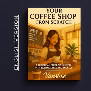 May include: Book cover titled "Your Coffee Shop From Scratch" featuring a barista holding a cup of coffee. The cover includes a coffee menu, a plant, and the author's name, Vanshee. The book promises a practical guide to launch a coffee shop.