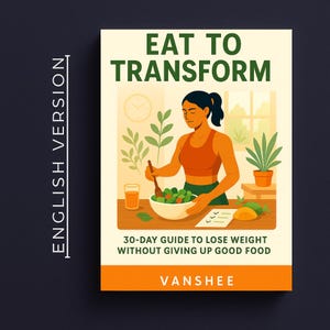 Puede incluir: Portada de libro titulada "EAT TO TRANSFORM" con una mujer preparando una ensalada. La portada incluye el texto "30-DAY GUIDE TO LOSE WEIGHT WITHOUT GIVING UP GOOD FOOD" y el nombre del autor, "VANSHEE". Fondo beige claro con detalles en naranja y verde.