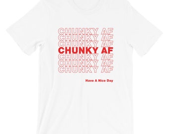 Chunky AF - Unisex White T-Shirt - Up to 4XL