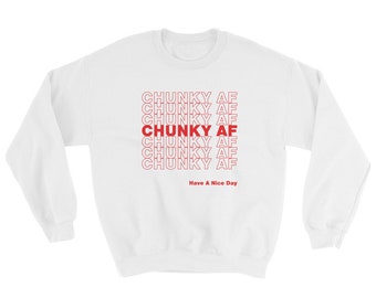 Chunky AF Sweatshirt