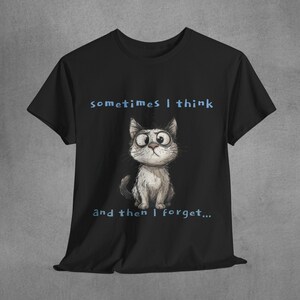 Funny Cat Unisex Tee, Cute Cat Lover Gift, Quirky Humor Shirt, Everyday Casual Wear, Birthday Gift, Animal Lover Apparel