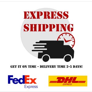 May include: An image with the words "EXPRESS SHIPPING" in red, above a black delivery truck icon and a clock. Below, the text reads "GET IT ON TIME - DELIVERY TIME 2-5 DAYS!" with FedEx and DHL logos.