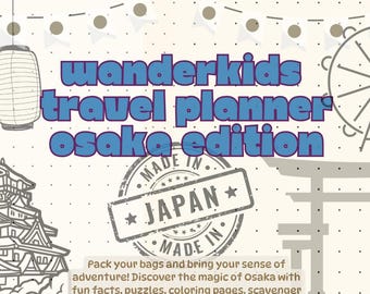 Könnte beinhalten: Ein Reiseplaner mit dem Titel "wanderkids travel planner osaka edition" mit einem Stempel "Made in Japan". Das Design umfasst Illustrationen einer japanischen Laterne, einer Burg und eines Riesenrads. Der Text ermutigt Kinder, die Magie von Osaka zu entdecken.