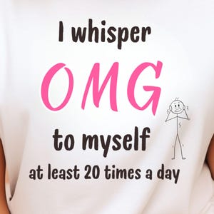 Funny Quote Unisex Tee Sarcastic OMG T-shirt Minimalist Phrase T-Shirt Humorous Graphic Top Cool Saying Jersey TShirt