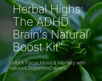 Herbal Highs: The ADHD Brainʼs Natural Boost Kit MRR &PLR