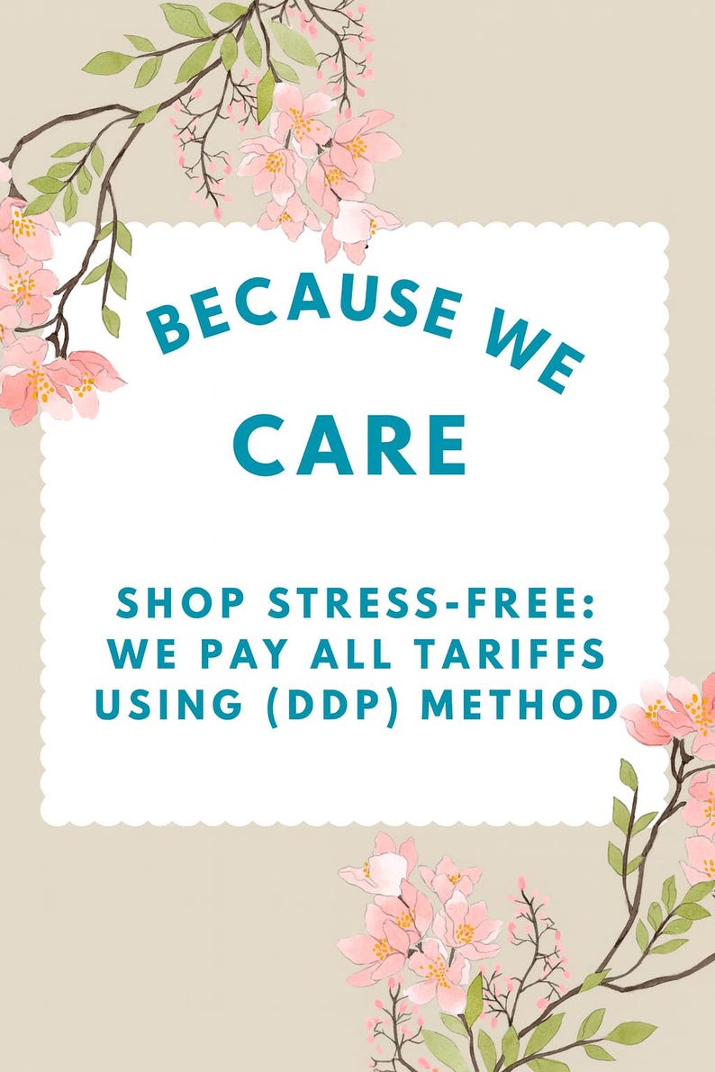 May include: A beige background with a white scalloped-edge rectangle containing the text "BECAUSE WE CARE". Below, it reads "SHOP STRESS-FREE: WE PAY ALL TARIFFS USING (DDP) METHOD". Pink flowers and green leaves decorate the corners.