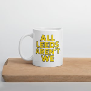 All Leeds Aren&#39;t We Mug