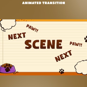 May include: A rectangular graphic with a lined paper background featuring the text ANIMATED TRANSITION at the top, NEXT SCENE in the center, and PAW!! and NEXT scattered around. A purple bowl filled with brown kibble and paw prints are visible.