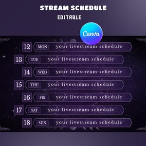 May include: A purple and black stream schedule template with the text "STREAM SCHEDULE EDITABLE". The schedule includes days of the week and space for a livestream schedule. A Canva logo is in the upper right corner.