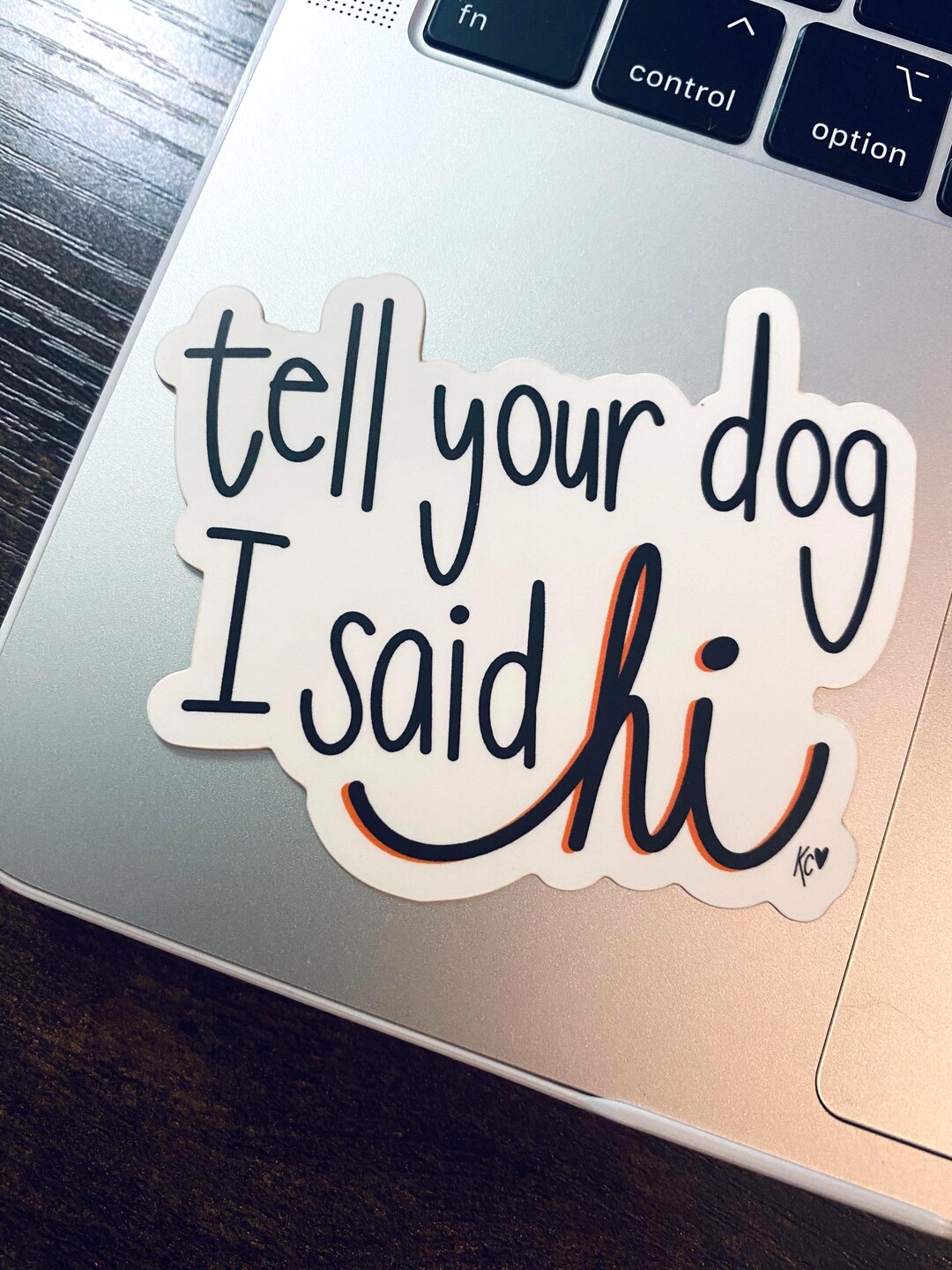 Tell Your Dog I Said Hi Vinyl Sticker - Laptop - Water Bottle ...