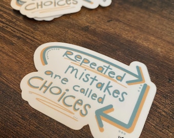 Repeated Mistakes are Called Choices -GB Vinyl Sticker