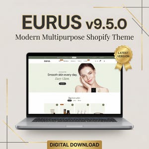 Puede incluir: Una computadora portátil muestra un sitio web con el texto "EURUS v9.5.0 Modern Multipurpose Shopify Theme." El sitio web presenta a una mujer y las palabras "Smooth skin every day. Easy Glam." Un sello dorado dice "LATEST VERSION" y una pancarta dorada dice "DIGITAL DOWNLOAD."