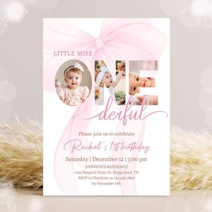 May include: A pink and white invitation for a first birthday celebration. The design features a large pink bow, photos of a baby, and the words "LITTLE MISS ONE derful." The invitation includes the event details: Rachel's 1st birthday, December 12, 3:00 PM.