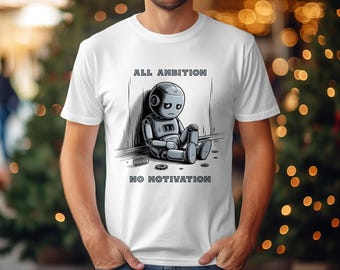 Camiseta "Robot sin ambición ni motivación": Camiseta con humor introvertido