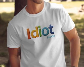 Camiseta divertida "Idiota por dentro": camiseta sarcástica y novedosa