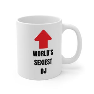 World's Sexiest DJ Funny Mug, Gift for him, Music, Her, Father's Day, Mother's,  Birthday, Humor, DJ Cup, Custom, Personal