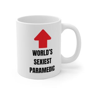 World&#39;s Sexiest Paramedic Funny Mug, Gift for him, Her, Father&#39;s Day, Mother&#39;s, Birthday, Emt, Ems, Graduation, First Responder, Ambulance