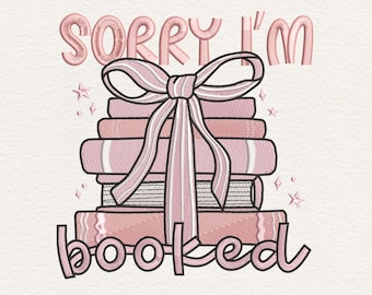 Sorry I'm Booked Embroidery Design, Book Lover Machine Embroidery File, Bookish Embroidery, Book Gifts Digital Download File