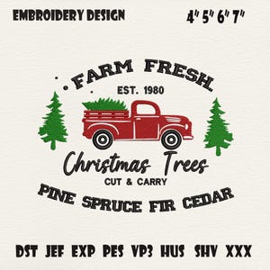 May include: Embroidery design featuring a red vintage truck carrying a Christmas tree, with the text "Farm Fresh" and "Christmas Trees." Includes sizes 4", 5", 6", and 7". The design also includes the text "Pine Spruce Fir Cedar."