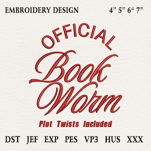 May include: Red embroidery design with the words "OFFICIAL Book Worm" in a cursive font. The text "Plot Twists Included" is below the main text. Sizes are 4", 5", 6", and 7".