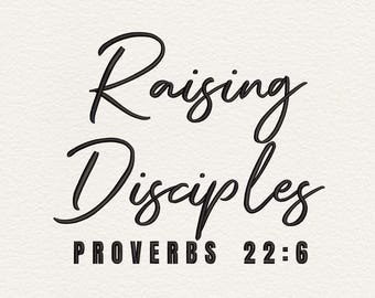 Raising Disciples Embroidery Design, Proverbs 22:6 Machine File, Christian Embroidery, Faith Embroidery, Religious Embroidery, 4 Sizes