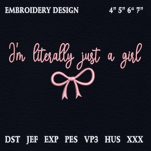 I&#39;m Literally Just A Girl Embroidery Design, Just A Girl Embroidery Design, Bow Embroidery Design File, Girlhood Coquette Embroidery Design