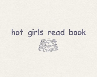 Hot Girls Read Book Embroidery Design, Book Lover Embroidery File, Funny Reading Machine Embroidery, Bookish Quote Design, Instant Download