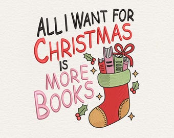 All I Want for Christmas Is More Books Embroidery Design, Book Lover Christmas Machine Embroidery, Bookish Embroidery, Reading Embroidery