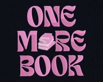 One More Book Embroidery Design, Book Lover Embroidery File, Reading Quote, Bookish Embroidery Pattern, Reader Design, Digital Download