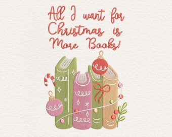 All I Want for Christmas Is More Books Embroidery Design, Book Lover Christmas Machine Embroidery, Bookish Embroidery, Reading Embroidery
