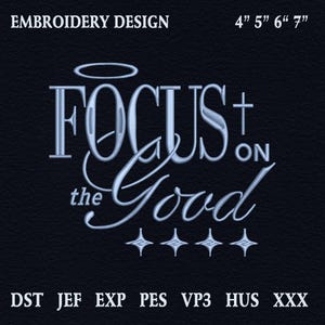 Könnte beinhalten: Ein Stickdesign auf dunklem blauem Hintergrund. Das Design zeigt die Worte "FOCUS on the Good" in einer stilisierten, hellblauen Schriftart. Das Design umfasst einen Heiligenschein, ein Kreuz und sternförmige Formen. Größen: 10 cm, 13 cm, 15 cm und 18 cm.