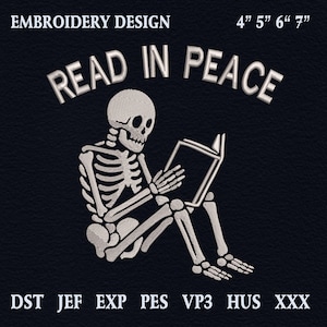 May include: An embroidered design on a black background features a skeleton reading a book. The text "READ IN PEACE" arches above the skeleton. The design is available in 4", 5", 6", and 7" sizes.