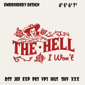 Op de afbeelding: Rood borduurontwerp met de tekst "THE HELL I Won't" en een vintage illustratie van een vrouw met een cowboyhoed. Verkrijgbaar in de maten 10.16 cm, 12.7 cm, 15.24 cm en 17.78 cm. Het ontwerp bevat bloemmotieven.