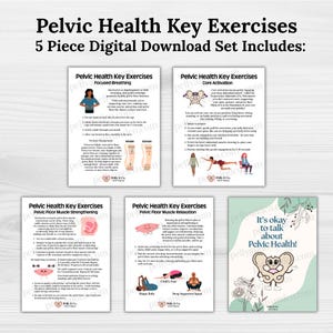 May include: A digital download set of pelvic health key exercises. The set includes five instructional guides with illustrations and text. The guides cover focused breathing, core activation, pelvic floor muscle strengthening, and relaxation. The set also includes a guide with the text "It's okay to talk about Pelvic Health!"
