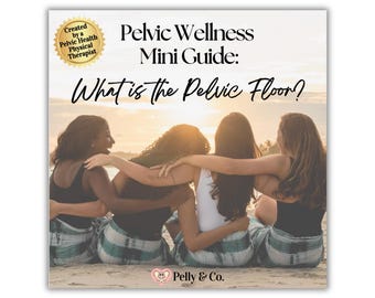 Pelvic Floor Mini Guide: Pelvic Health Education & Kegel Exercises