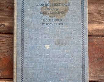 Good Housekeeping Book of Menus, Recipes, and Household Discoveries - Vintage Cookbook - Vintage Good Housekeeping Cookbook - Cookbook 1922