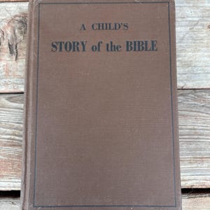 A Child&#39;s Story of the Bible - Vintage Child&#39;s Bible Book - Story of the Old Testament - Story of the New Testament- Vintage Religious Book