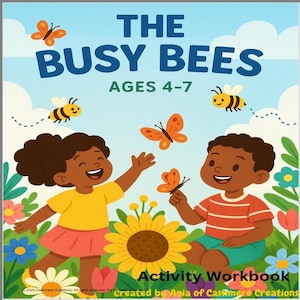May include: A children's activity workbook titled "The Busy Bees" for ages 4-7. The cover features illustrations of children, bees, and butterflies in a colorful garden setting. The workbook is created by Ania of Cashmere Creations.