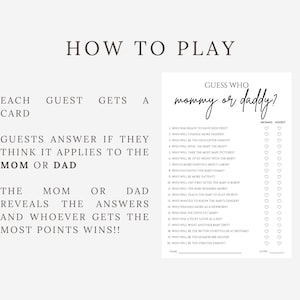 May include: A printable baby shower game card with the text "Guess Who Mommy or Daddy?" in a handwritten font. The game includes a list of questions to determine who will be the best parent. The card is on a white background.
